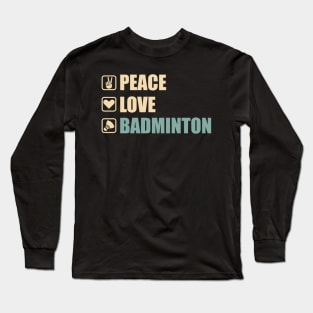 Peace Love Badminton - Funny Badminton Lovers Gift Long Sleeve T-Shirt